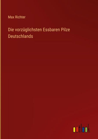 Die vorzüglichsten Essbaren Pilze Deutschlands