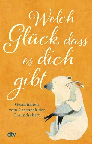 Welch Glück, dass es dich gibt