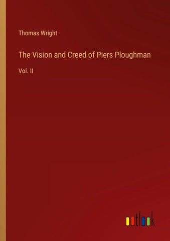 The Vision and Creed of Piers Ploughman