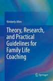 Theory, Research, and Practical Guidelines for Family Life Coaching