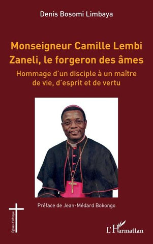 Monseigneur Camille Lembi Zaneli, le forgeron des âmes