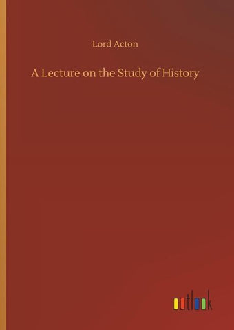 A Lecture on the Study of History