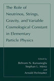 The Role of Neutrinos, Strings, Gravity, and Variable Cosmological Constant in Elementary Particle Physics