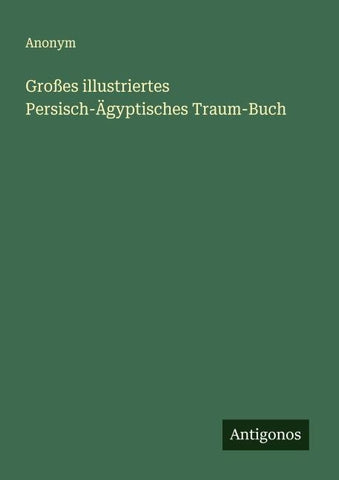 Großes illustriertes Persisch-Ägyptisches Traum-Buch