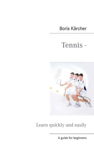Tennis - Learn quickly and easily