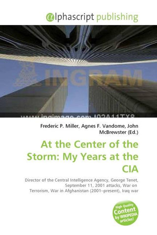 At the Center of the Storm: My Years at the CIA