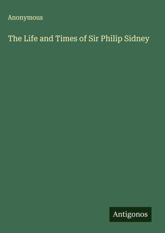 The Life and Times of Sir Philip Sidney