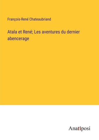 Atala et René; Les aventures du dernier abencerage