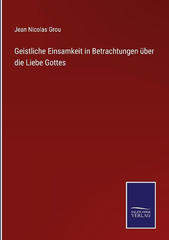 Geistliche Einsamkeit in Betrachtungen über die Liebe Gottes