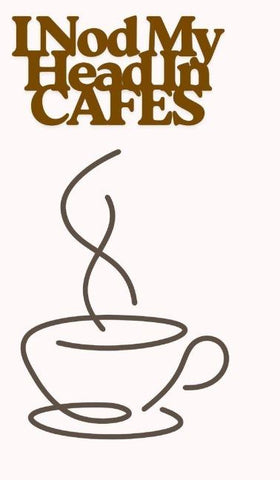 I Nod My Head In Cafes