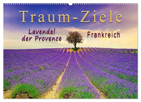 Traum-Ziele - Lavendel der Provence, Frankreich (Wandkalender 2026 DIN A2 quer), CALVENDO Monatskalender