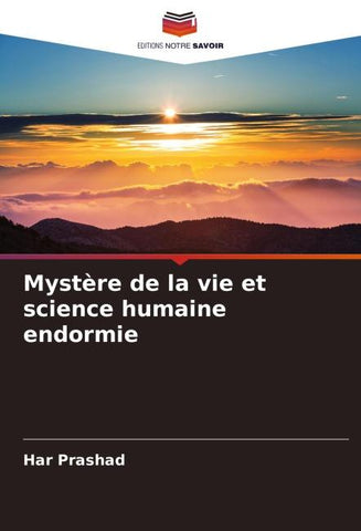 Mystère de la vie et science humaine endormie