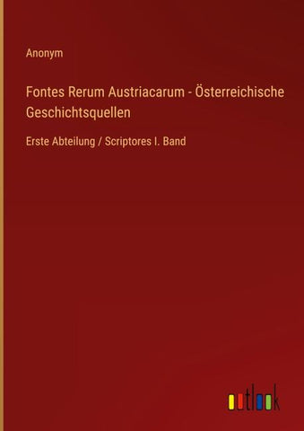 Fontes Rerum Austriacarum - Österreichische Geschichtsquellen