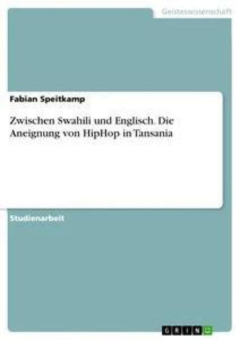 Zwischen Swahili und Englisch. Die Aneignung von HipHop in Tansania