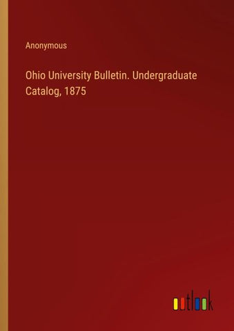 Ohio University Bulletin. Undergraduate Catalog, 1875