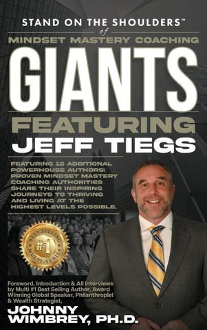 Stand on the Shoulders of Mindset Mastery Coaching Giant Featuring Jeff Tiegs