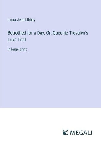 Betrothed for a Day; Or, Queenie Trevalyn's Love Test