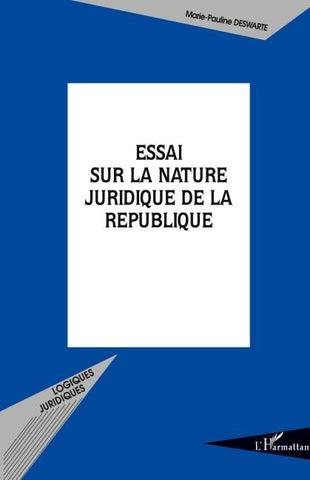 ESSAI SUR LA NATURE JURIDIQUE DE LA REPUBLIQUE