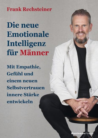 Die neue emotionale Intelligenz für Männer