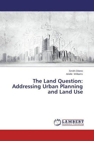 The Land Question: Addressing Urban Planning and Land Use