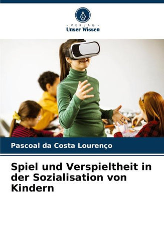 Spiel und Verspieltheit in der Sozialisation von Kindern