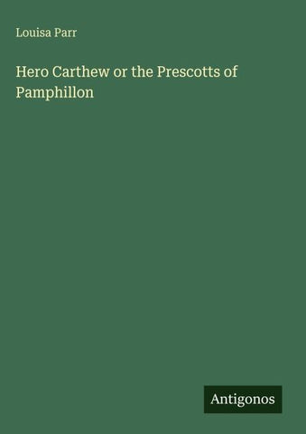 Hero Carthew or the Prescotts of Pamphillon