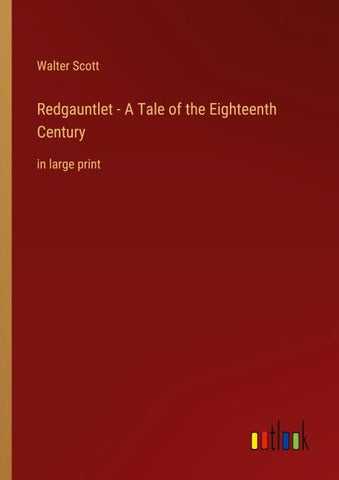 Redgauntlet - A Tale of the Eighteenth Century
