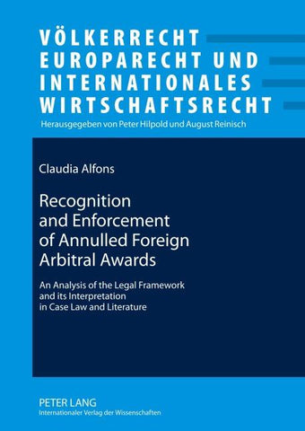 Recognition and Enforcement of Annulled Foreign Arbitral Awards