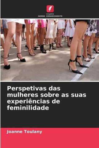 Perspetivas das mulheres sobre as suas experiências de feminilidade