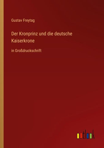 Der Kronprinz und die deutsche Kaiserkrone