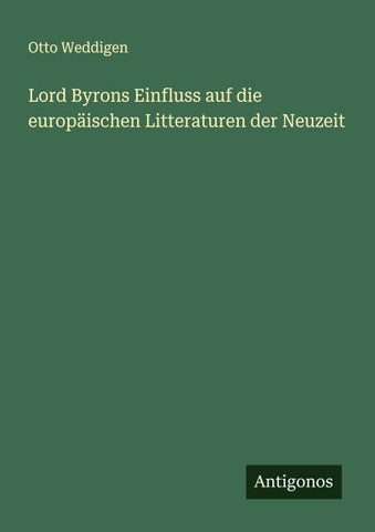 Lord Byrons Einfluss auf die europäischen Litteraturen der Neuzeit
