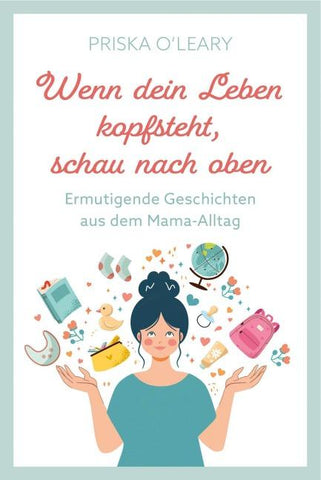 Wenn dein Leben kopfsteht, schau nach oben