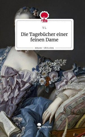 Die Tagebücher einer feinen Dame. Life is a Story - story.one