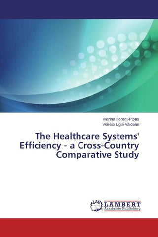 The Healthcare Systems' Efficiency - a Cross-Country Comparative Study