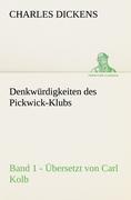 Denkwürdigkeiten des Pickwick-Klubs. Band 1. Übersetzt von Carl Kolb.