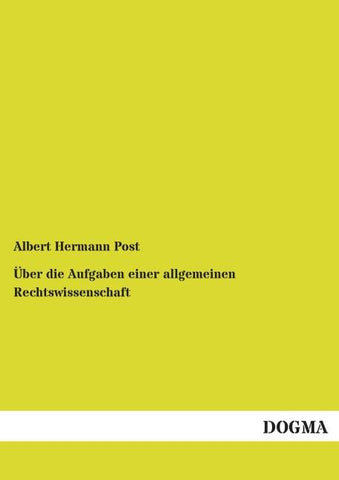 Über die Aufgaben einer allgemeinen Rechtswissenschaft
