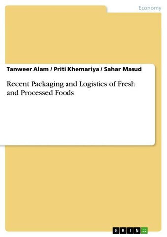 Recent Packaging and Logistics of Fresh and Processed Foods