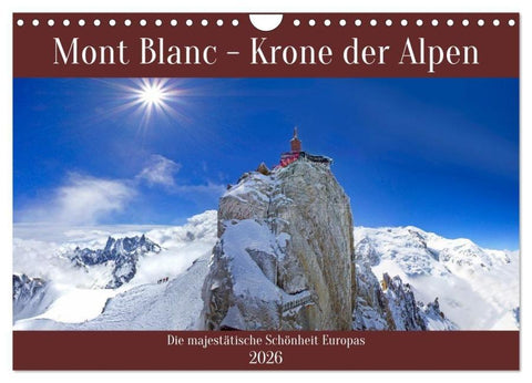 Mont Blanc - Krone der Alpen (Wandkalender 2026 DIN A4 quer), CALVENDO Monatskalender