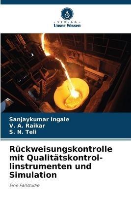 Rückweisungskontrolle mit Qualitätskontrol- linstrumenten und Simulation