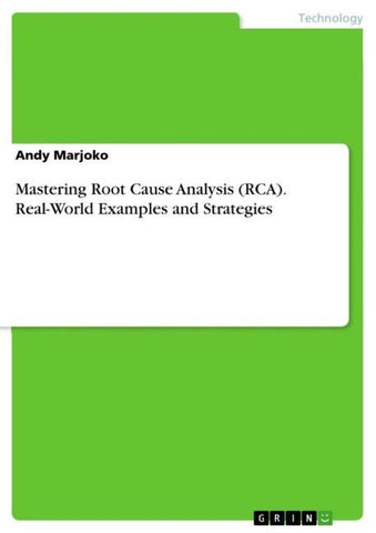 Mastering Root Cause Analysis (RCA). Real-World Examples and Strategies