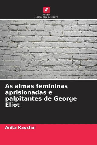 As almas femininas aprisionadas e palpitantes de George Eliot