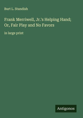 Frank Merriwell, Jr.'s Helping Hand; Or, Fair Play and No Favors
