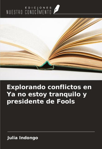 Explorando conflictos en Ya no estoy tranquilo y presidente de Fools