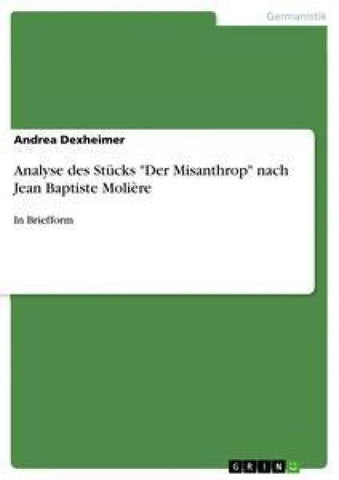 Analyse des Stücks "Der Misanthrop" nach Jean Baptiste Molière
