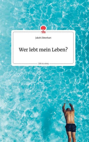 Wer lebt mein Leben? Life is a Story - story.one