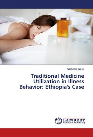 Traditional Medicine Utilization in Illness Behavior: Ethiopia's Case