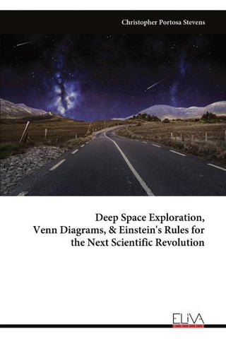 Deep Space Exploration, Venn Diagrams, & Einstein's Rules for the Next Scientific Revolution