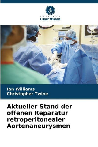 Aktueller Stand der offenen Reparatur retroperitonealer Aortenaneurysmen