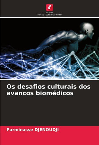 Os desafios culturais dos avanços biomédicos