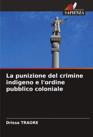 La punizione del crimine indigeno e l'ordine pubblico coloniale
